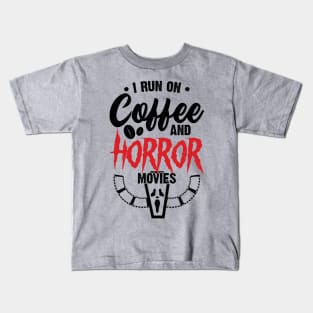 I Run on Coffee and Horror Movies Kids T-Shirt